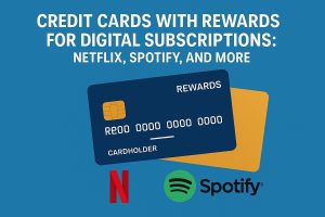 Flat, modern illustration about credit cards that reward digital subscriptions in the United States. A blue gradient background supports a large headline at the top reading: ‘Credit Cards With Rewards for Digital Subscriptions: Netflix, Spotify, and More.’ In the center, two overlapping credit cards are shown, a dark blue card in front labeled ‘Rewards’ with a chip and placeholder numbers, and a gold card behind it, symbolizing premium benefits. At the bottom, the red Netflix ‘N’ logo and the green Spotify logo appear side by side, representing popular streaming and music services covered by subscription rewards. The visual highlights the idea of earning perks or cashback for recurring digital entertainment payments.